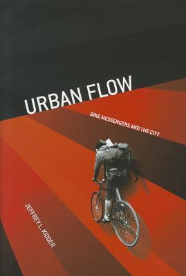 Urban Flow: Bike Messengers and the City (Hardcover)