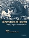 The Evolution of Thought: Evolutionary Origins of Great Ape Intelligence