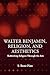 Walter Benjamin, Religion a...