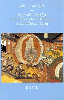 Itô Jinsai's Gomô Jigi and the Philosophical Definition of Early Modern Japan (Leather Bound)