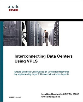Interconnecting Data Centers Using VPLS: Ensure Business Continuance on Virtualized Networks by Implementing Layer 2 Connectivity Across Layer 3 (Networking Technology)