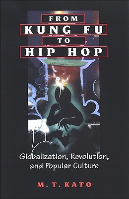 From Kung Fu to Hip Hop: Globalization, Revolution, and Popular Culture (Explorations Postcolon Studies)