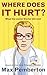Where Does It Hurt?: What t...