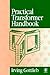 Practical Transformer Handbook: for Electronics, Radio and Communications Engineers