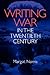 Writing War in the Twentieth Century