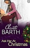 Ask Her at Christmas by Christi Barth
