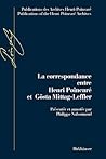 La Correspondance entre Henri Poincaré et Gösta Mittag-Leffler: Avec en annexes les lettres échangées par Poincaré avec Fredholm, Gyldén et Phragmén ... the Henri Poincaré Archives) (French Edition)