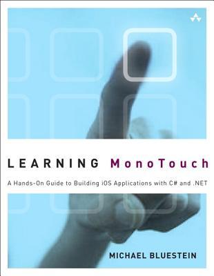 Learning MonoTouch: A Hands-On Guide to Building iOS Applications with C# and .NET (Paperback)