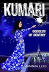 Kumari: Goddess Of Destiny (Kumari Trilogy, #3) Kumari: Goddess Of Destiny (Kumari Trilogy, #3)