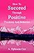 How To Succeed Through Positive Thinking And Behavior by A. Cox