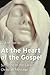 At the Heart of the Gospel: Suffering in the Earliest Christian Message