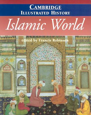 The Cambridge Illustrated History of the Islamic World (Hardcover)