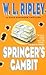 Springer's Gambit by W.L. Ripley