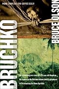 Bruchko: The Astonishing True Story of a 19-Year-Old American, His Capture by the Motilone Indians and His Adventures in Christianizing the Stone Age Tribe 