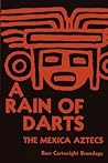 A Rain of Darts: The Mexica Aztecs (Texas Pan American Series)