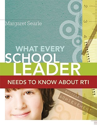 What Every School Leader Needs to Know About RTI (Paperback)
