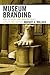 Museum Branding: How to Cre...