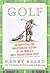 Golf: An Unofficial and Unauthorized History of the World's Most Preposterous Sport