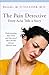The Pain Detective, Every Ache Tells a Story: Understanding How Stress and Emotional Hurt Become Chronic Physical Pain (The Praeger Series on Contemporary Health and Living)