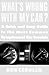 What's Wrong with My Car?: A Quick and Easy Guide to Most Common Symptoms of Car Trouble