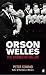 Orson Welles : The Stories of His Life