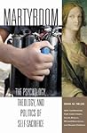 Martyrdom: The Psychology, Theology, and Politics of Self-Sacrifice (Contemporary Psychology)