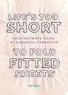 Life's Too Short to Fold Fitted Sheets