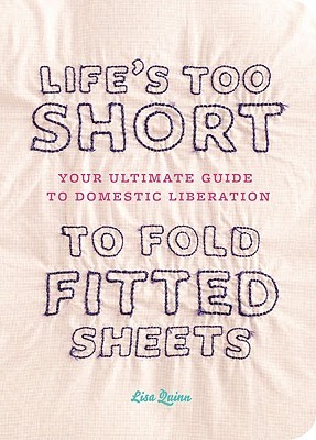 Life's Too Short to Fold Fitted Sheets (Hardcover)