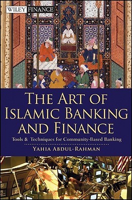 The Art of Islamic Banking and Finance: Tools and Techniques for Community-Based Banking (Wiley Finance)