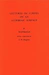 Lectures on Curves on an Algebraic Surface (Annals of Mathematics Studies, 59)