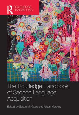 The Routledge Handbook of Second Language Acquisition (Hardcover)