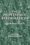 The Protestant Reformation, Major Documents