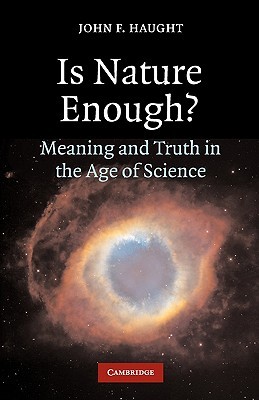 Is Nature Enough?: Meaning and Truth in the Age of Science (Paperback)