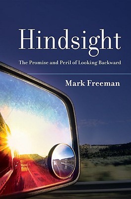 Hindsight: The Promise and Peril of Looking Backward (Hardcover)