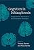 Cognition in Schizophrenia: Impairments, Importance, and Treatment Strategies