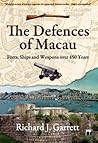 The Defences of Macau: Forts, Ships and Weapons over 450 Years