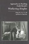 Approaches to Teaching Emily Brontë's Wuthering Heights Approaches to Teaching Emily Brontë's Wuthering Heights