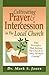 Cultivating Prayer & Intercession in the Local Church: 9 Principles that Release the Church to "Pray Without Ceasing"