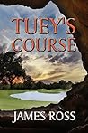 Tuey's Course by James Ross