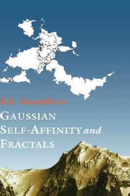 Gaussian Self-Affinity and Fractals: Globality, The Earth, 1/f Noise, and R/S (Hardcover)