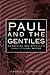 Paul and the Gentiles: Remapping the Apostle's Convictional World