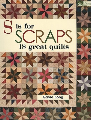 S is for Scraps: 18 Great Quilts (Paperback)