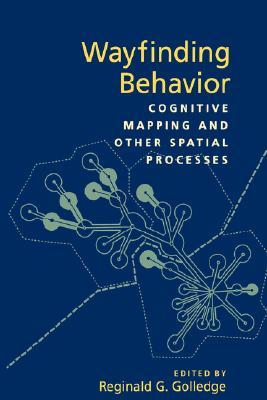 Wayfinding Behavior: Cognitive Mapping and Other Spatial Processes (Hardcover)