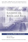 Clinical Lectures on Klein and Bion (The New Library of Psychoanalysis) Clinical Lectures on Klein and Bion (The New Library of Psychoanalysis)