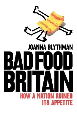 Bad Food Britain: How a Nation Ruined its Appetite (Paperback)