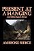 Present at a Hanging and Other Ghost Stories by Ambrose Bierce, Fiction, Ghost, Horror, Short Stories