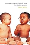Children's Communication Skills: From Birth to Five Years Children's Communication Skills: From Birth to Five Years