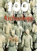 100 Things You Should Know About Archaeology