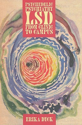 Psychedelic Psychiatry: LSD from Clinic to Campus (Hardcover)