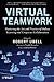 Virtual Teamwork: Mastering the Art and Practice of Online Learning and Corporate Collaboration